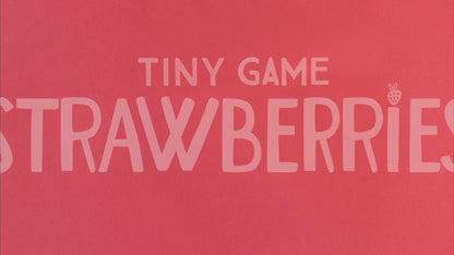 Strawberries, Tiny Games